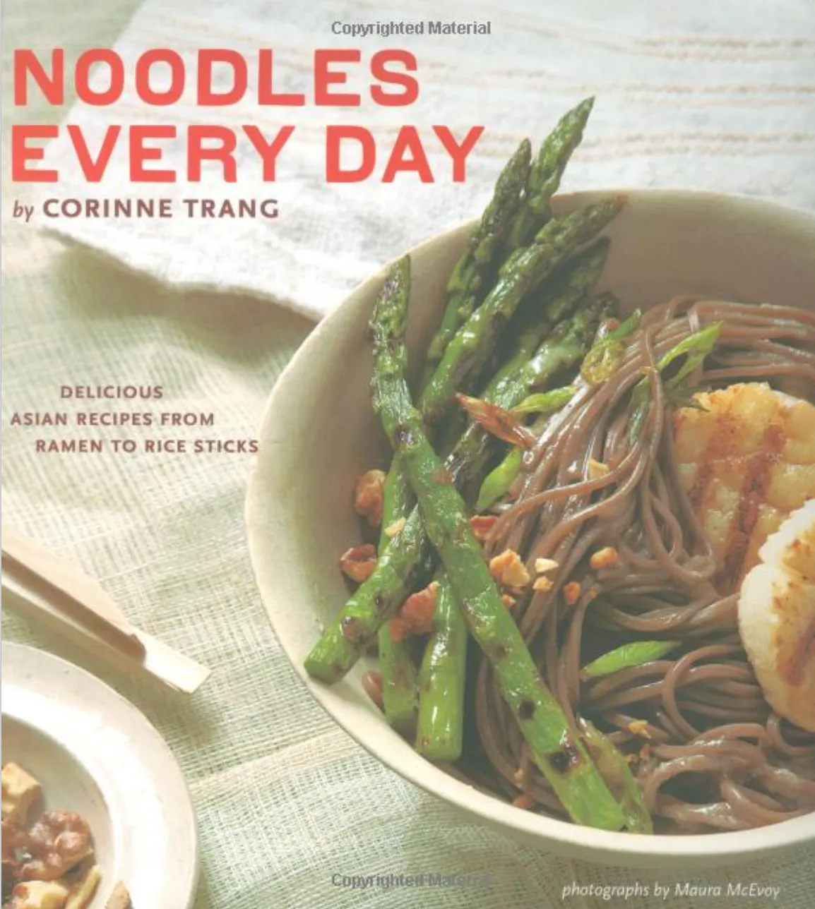 Noodles Every Day: Delicious Asian Recipes from Ramen to Rice Sticks